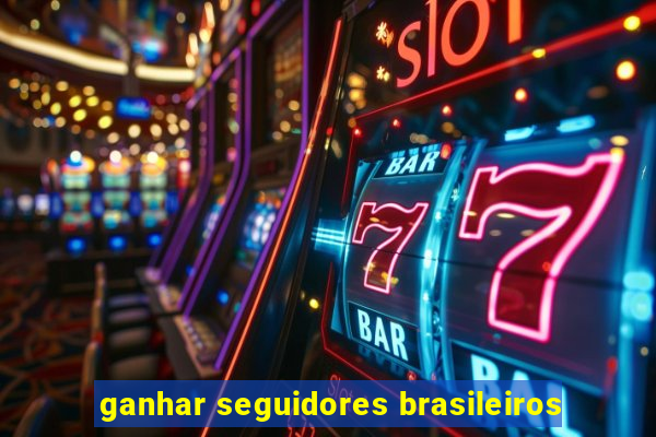 ganhar seguidores brasileiros